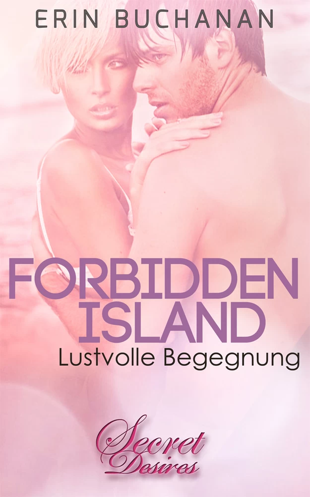Titel: Forbidden Island – Lustvolle Begegnung (Erotischer Roman)