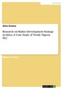 Title: Research on Market Development Strategy in Africa. A Case Study of Nestle Nigeria PLC
