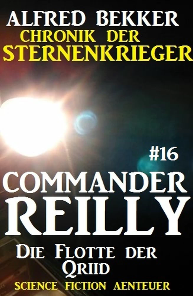 Titel: Commander Reilly #16: Die Flotte der Qriid: Chronik der Sternenkrieger