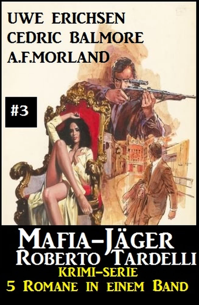 Titel: Mafia-Jäger Roberto Tardelli #3 - Krimi-Serie: 5 Romane in einem Band