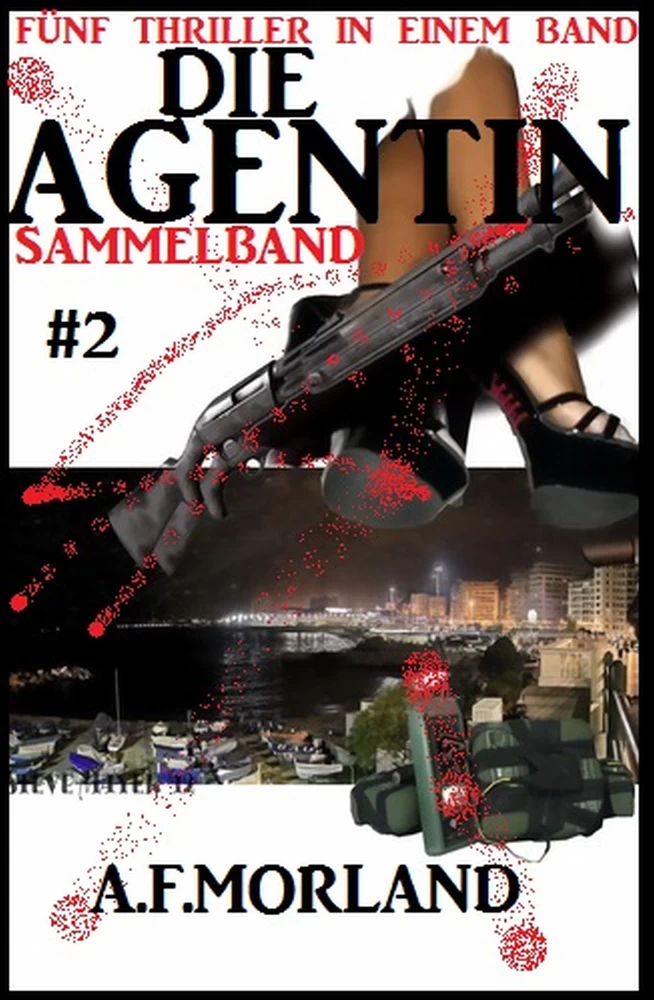Titel: Die Agentin - Sammelband #2: Fünf Thriller in einem Band