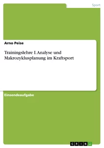 Title: Trainingslehre I. Analyse und Makrozyklusplanung im Kraftsport