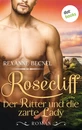 Titel: Rosecliff - Band 1: Der Ritter und die zarte Lady