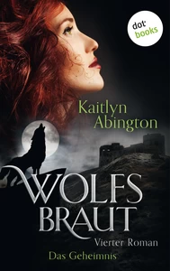 Titel: Wolfsbraut - Vierter Roman: Das Geheimnis