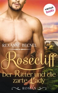 Title: Rosecliff - Band 1: Der Ritter und die zarte Lady