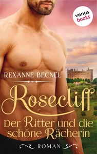 Titel: Rosecliff - Band 2: Der Ritter und die schöne Rächerin