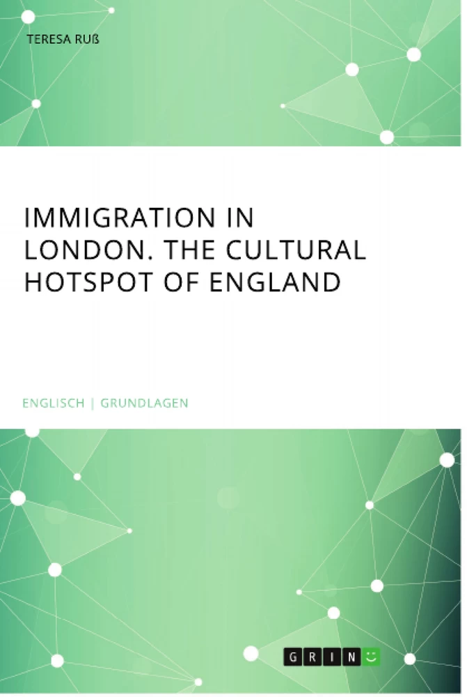 Titel: Immigration in London. The cultural Hotspot of England