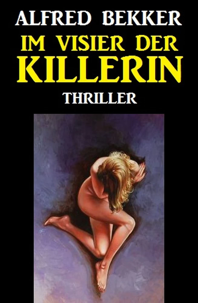 Titel: Alfred Bekker Thriller: Im Visier der Killerin