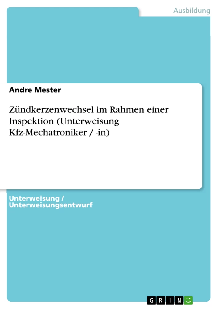 Titel: Zündkerzenwechsel im Rahmen einer Inspektion (Unterweisung Kfz-Mechatroniker / -in)