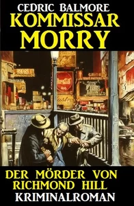 Titel: Kommissar Morry - Der Mörder von Richmond Hill
