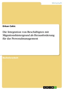 Titel: Die Integration von Beschäftigten mit Migrationshintergrund als Herausforderung für das Personalmanagement