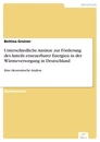 Titel: Unterschiedliche Ansätze zur Förderung des Anteils erneuerbarer Energien in der Wärmeversorgung in Deutschland