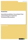 Title: Immobilienmarktblase Deutschland? Eine Untersuchung des deutschen Wohnimmobilienmarktes