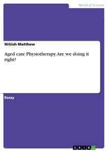 Título: Aged care Physiotherapy. Are we doing it right?