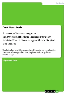 Titre: Anaerobe Verwertung von landwirtschaftlichen und industriellen Reststoffen in einer ausgewählten Region der Türkei