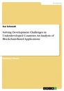 Title: Solving Development Challenges in Underdeveloped Countries. An Analysis of Blockchain-Based Applications