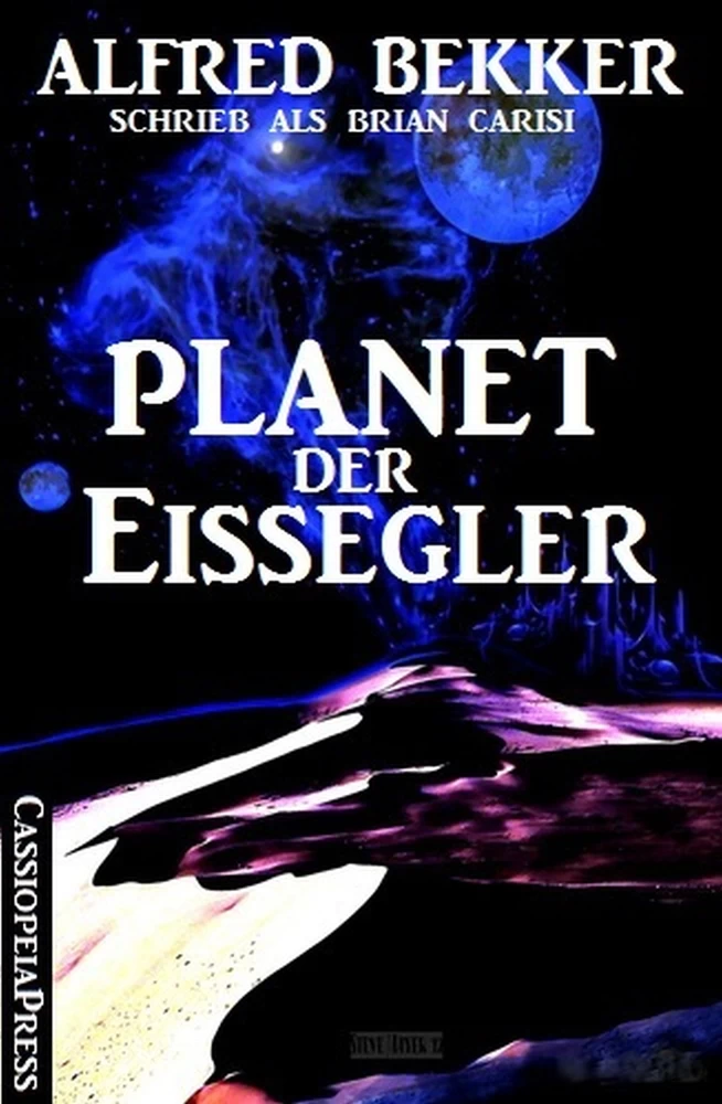 Titel: Alfred Bekker schrieb als Brian Carisi - Planet der Eissegler