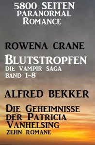 Titel: 5800 Seiten Paranormal Romance: Blutstropfen und Die Geheimnisse der Patricia Vanhelsing