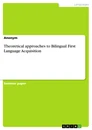 Titre: Theoretical approaches to Bilingual First Language Acquisition
