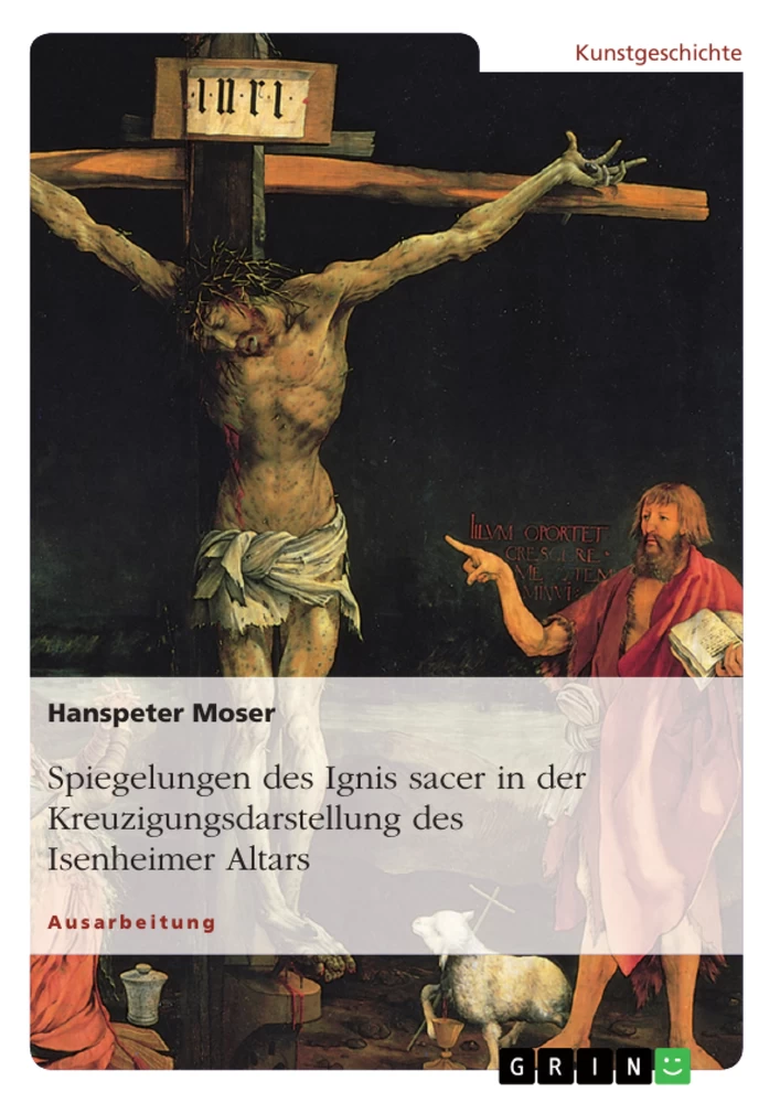 Titel: Spiegelungen des Ignis sacer in der Kreuzigungsdarstellung des Isenheimer Altars