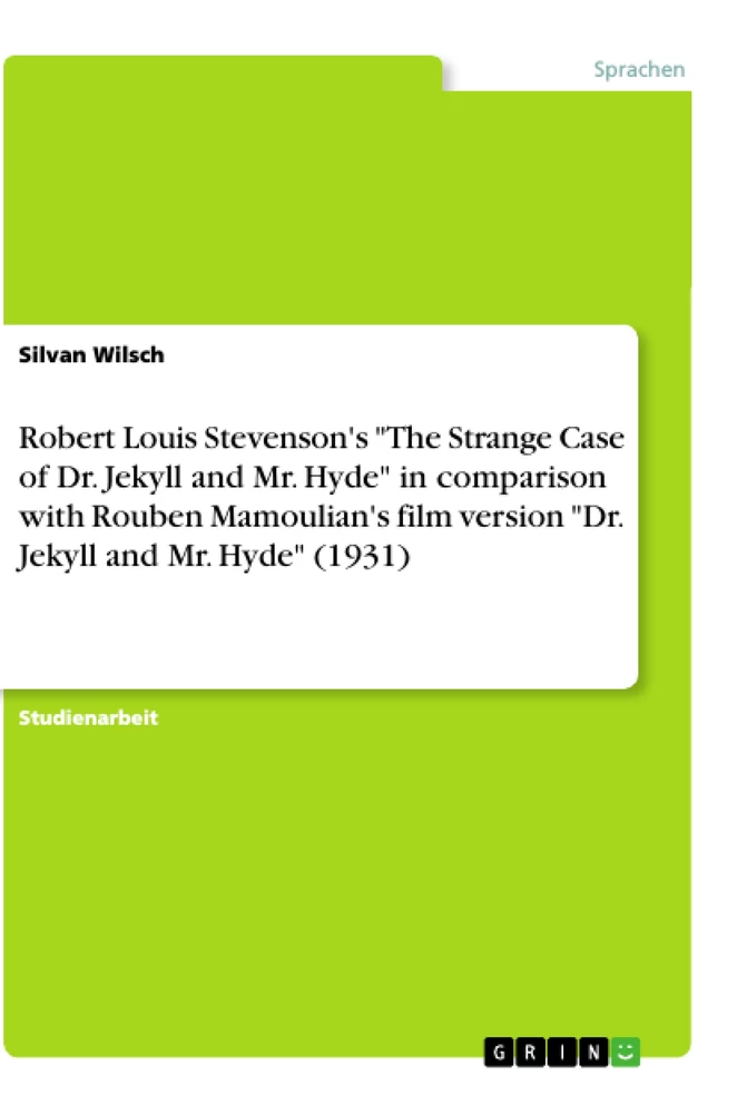 Titel: Robert Louis Stevenson's "The Strange Case of Dr. Jekyll and Mr. Hyde" in comparison with Rouben Mamoulian's film version "Dr. Jekyll and Mr. Hyde" (1931)
