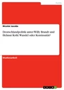 Título: Deutschlandpolitik unter Willy Brandt und Helmut Kohl. Wandel oder Kontinuität?