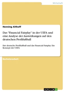 Title: Das "Financial Fairplay" in der UEFA und eine Analyse der Auswirkungen auf den deutschen Profifußball