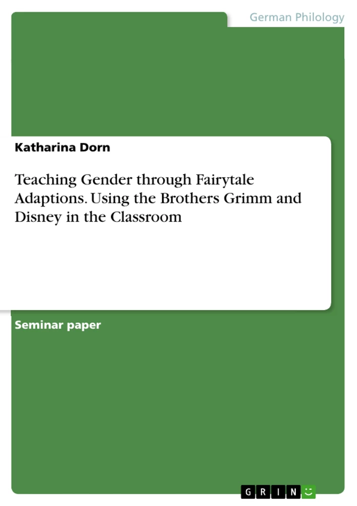 Title: Teaching Gender through Fairytale Adaptions. Using the Brothers Grimm and Disney in the Classroom