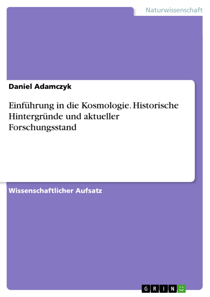 Title: Einführung in die Kosmologie. Historische Hintergründe und aktueller Forschungsstand