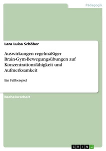Título: Auswirkungen regelmäßiger Brain-Gym-Bewegungsübungen auf Konzentrationsfähigkeit und Aufmerksamkeit