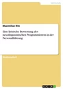 Titel: Eine kritische Bewertung des neuolingusistischen Programmierens in der Personalführung