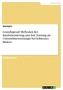 Titel: Grundlegende Methoden der Kundorientierung und ihre Nutzung als Unternehmensstrategie bei Schweizer Banken
