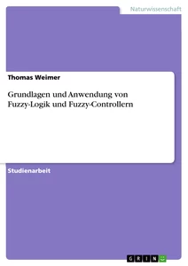 Title: Grundlagen und Anwendung von Fuzzy-Logik und Fuzzy-Controllern