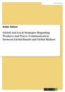 Titre: Global and Local Strategies Regarding Products and Prices. Communication between Global Brands and Global Markets