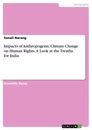 Titel: Impacts of Anthropogenic Climate Change on Human Rights. A Look at the Treaths for India