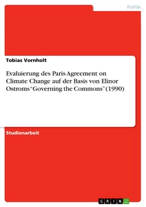 Title: Evaluierung des Paris Agreement on Climate Change auf der Basis von Elinor Ostroms “Governing the Commons” (1990)