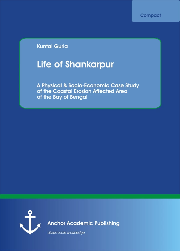 Title: Life of Shankarpur. A Physical & Socio-Economic Case Study of the Coastal Erosion Affected Area of the Bay of Bengal