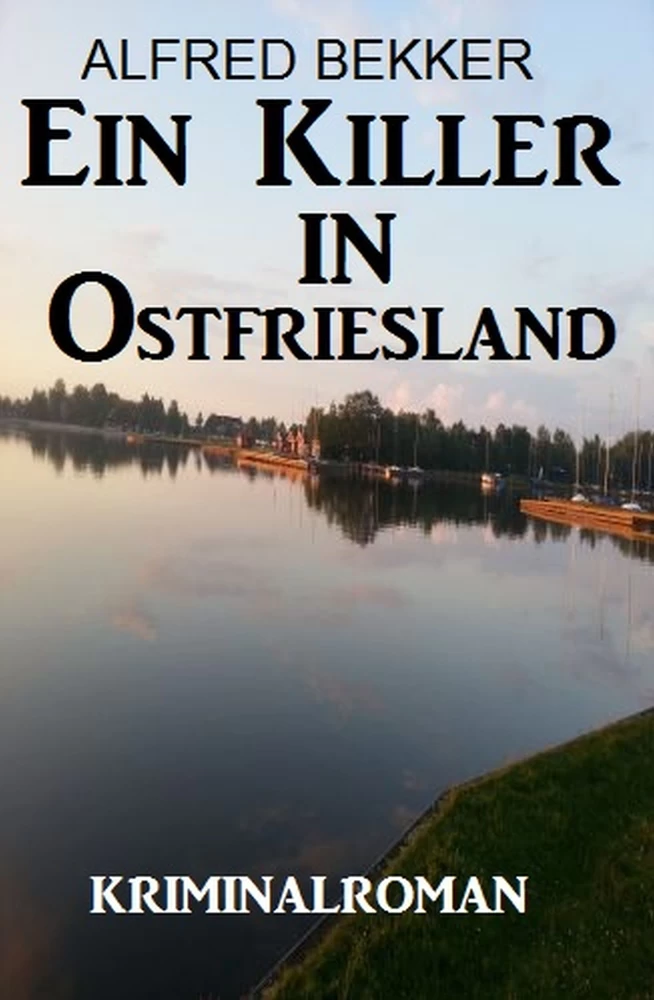 Titel: Ein Killer in Ostfriesland: Kriminalroman