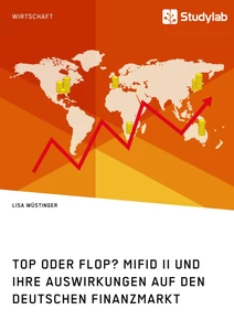 Title: Top oder Flop? MiFID II und ihre Auswirkungen auf den deutschen Finanzmarkt