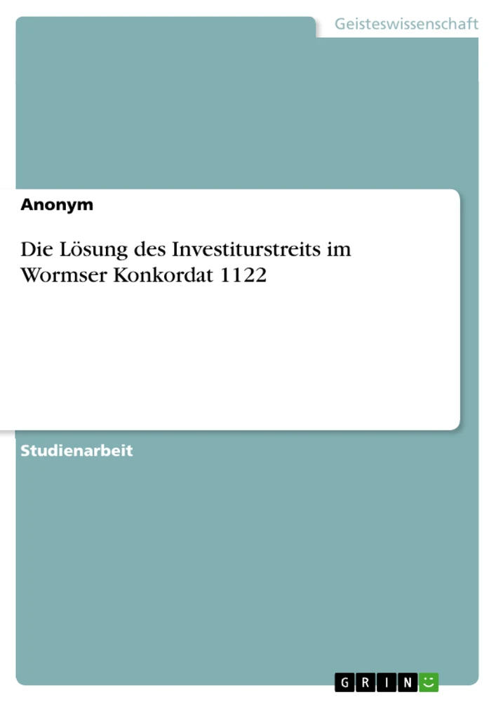 Título: Die Lösung des Investiturstreits im Wormser Konkordat 1122