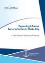 Titel: Expanding Informal Sector Activities in Dhaka City. A Case Study of Education Coaching