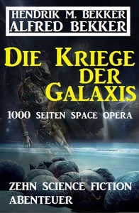 Titel: Die Kriege der Galaxis: Zehn Science Fiction Abenteuer