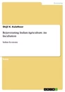 Titre: Rejuvenating Indian Agriculture. An Incubation