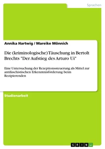 Titel: Die (kriminologische) Täuschung in Bertolt Brechts "Der Aufstieg des Arturo Ui"