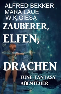 Titel: Fünf Fantasy Abenteuer - Zauberer, Elfen, Drachen