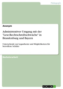 Título: Administrativer Umgang mit der "Lese-Rechtschreibschwäche" in Brandenburg und Bayern