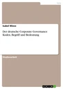 Title: Der deutsche Corporate Governance Kodex. Begriff und Bedeutung