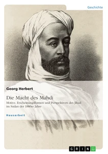 Titre: Die Macht des Mahdi. Motive, Erscheinungsformen und Perspektiven des Jihad im Sudan der 1880er Jahre