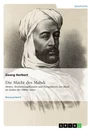 Titel: Die Macht des Mahdi. Motive, Erscheinungsformen und Perspektiven des Jihad im Sudan der 1880er Jahre