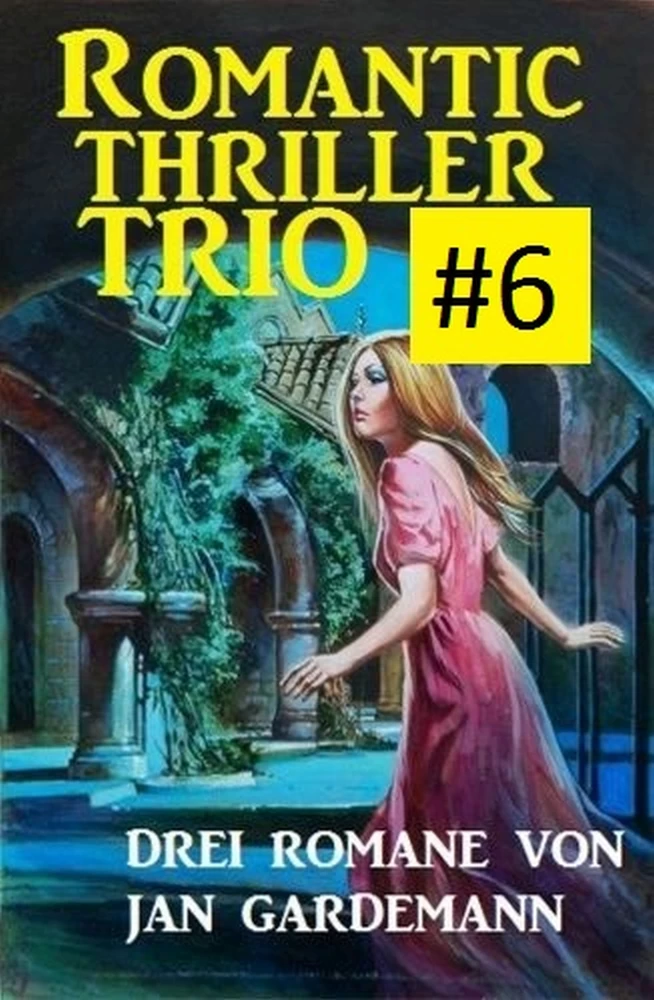 Titel: Romantic Thriller Trio #6 - Drei Romane